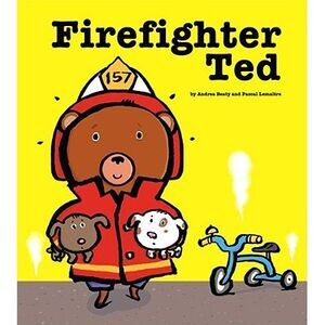 Firefighter Ted -- Andrea Beaty